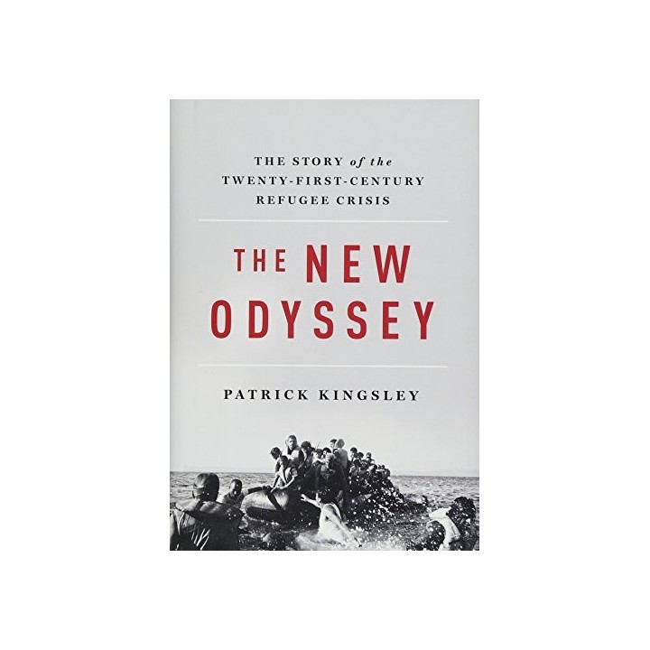 The New Odyssey: The Story of the Twenty-First Century Refugee Crisis 1st Edition